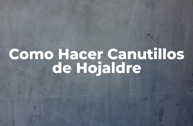Como Hacer Canutillos de Hojaldre