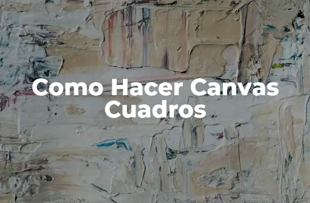 Como Hacer Canvas Cuadros