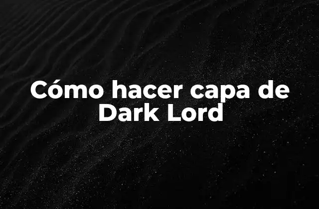 Cómo Hacer Capa de Dark Lord 2 ¿Qué es una capa de Dark Lord?