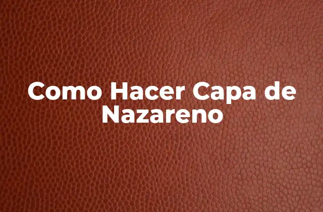 Como Hacer Capa de Nazareno