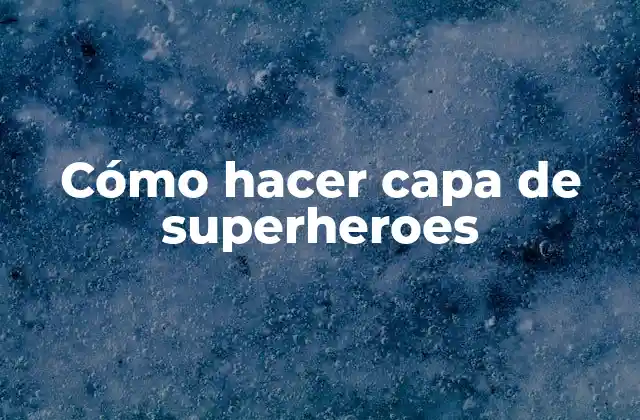 Cómo Hacer Capa de Superheroes