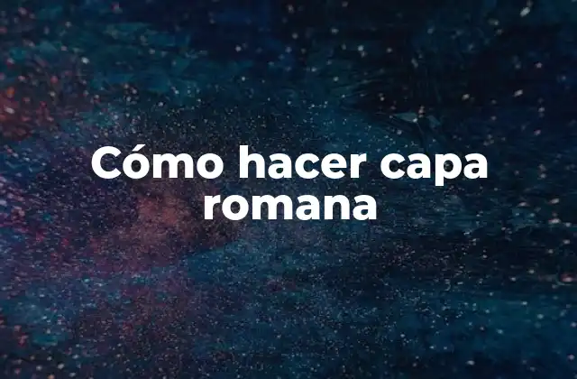 Cómo Hacer Capa Romana