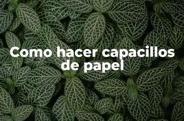 Como Hacer Capacillos de Papel
