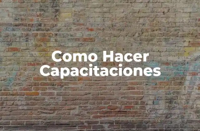Como Hacer Capacitaciones