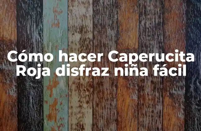 Cómo Hacer Caperucita Roja Disfraz Niña Fácil