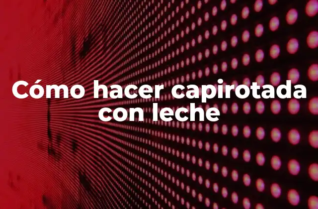 Cómo Hacer Capirotada con Leche