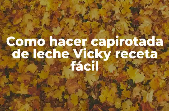 ¿Qué es la capirotada de leche Vicky?