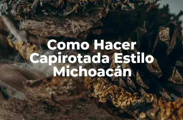 Como Hacer Capirotada Estilo Michoacán