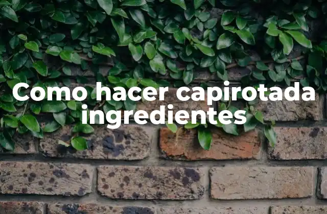 Como Hacer Capirotada Ingredientes