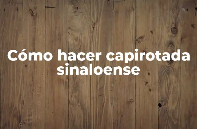 ¿Qué es la capirotada sinaloense?