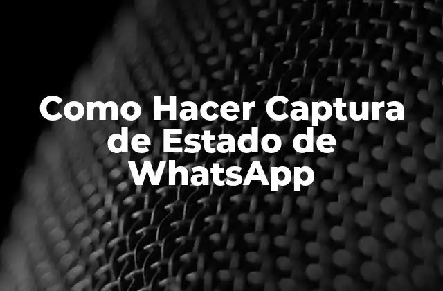 Como Hacer Captura de Estado de Whatsapp