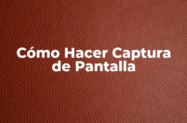Cómo Hacer Captura de Pantalla
