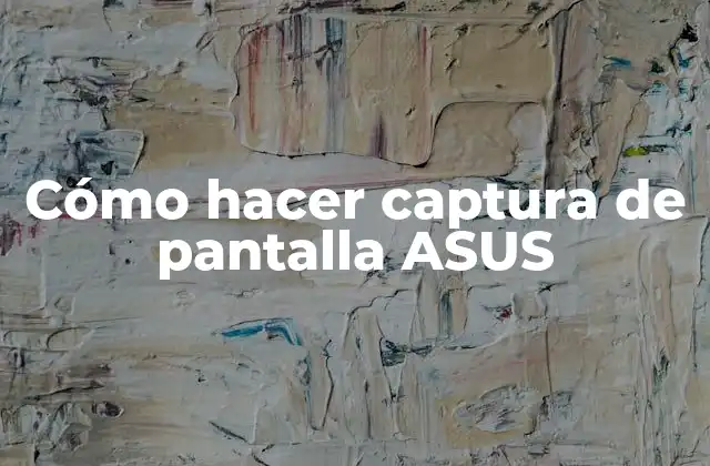 Cómo Hacer Captura de Pantalla Asus