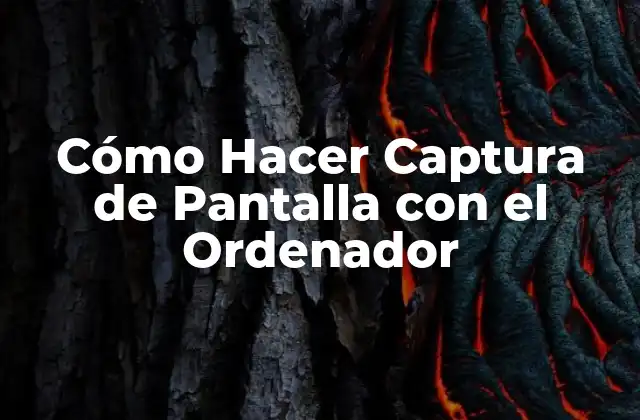Cómo Hacer Captura de Pantalla con el Ordenador