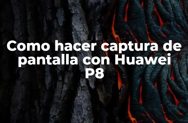 Como Hacer Captura de Pantalla con Huawei P8