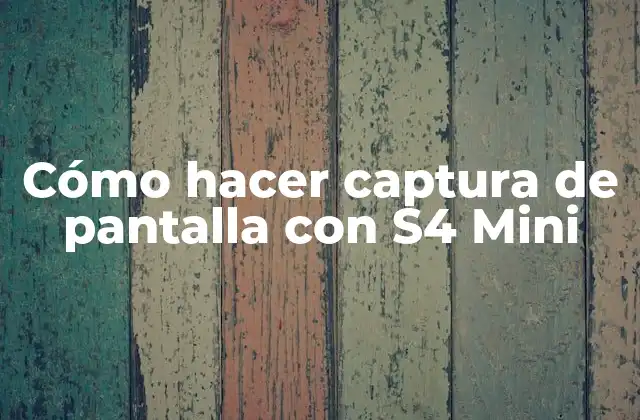 Cómo Hacer Captura de Pantalla con S4 Mini