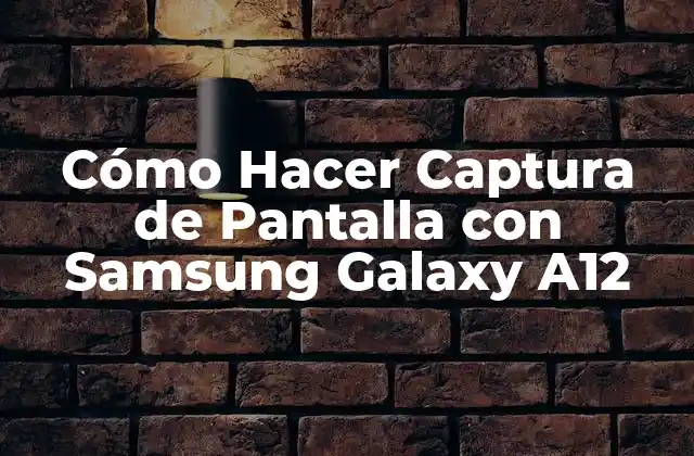 Cómo Hacer Captura de Pantalla con Samsung Galaxy A12