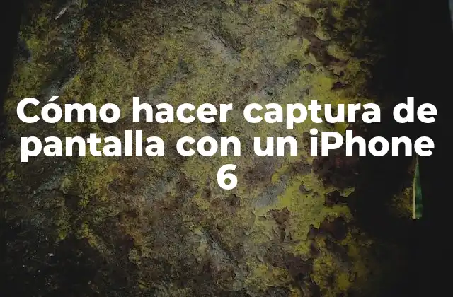 Cómo Hacer Captura de Pantalla con un Iphone 6