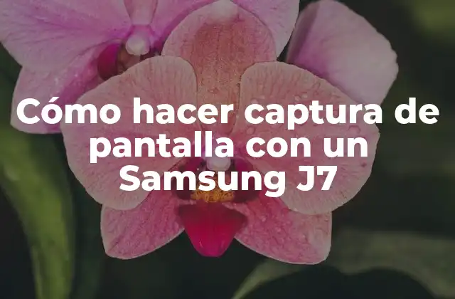 Cómo Hacer Captura de Pantalla con un Samsung J7