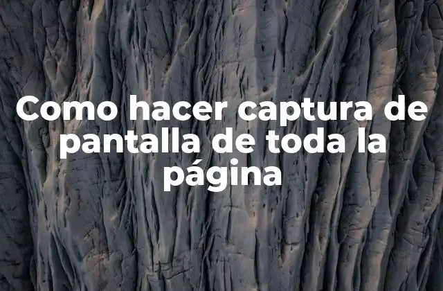 Como Hacer Captura de Pantalla de Toda la Página