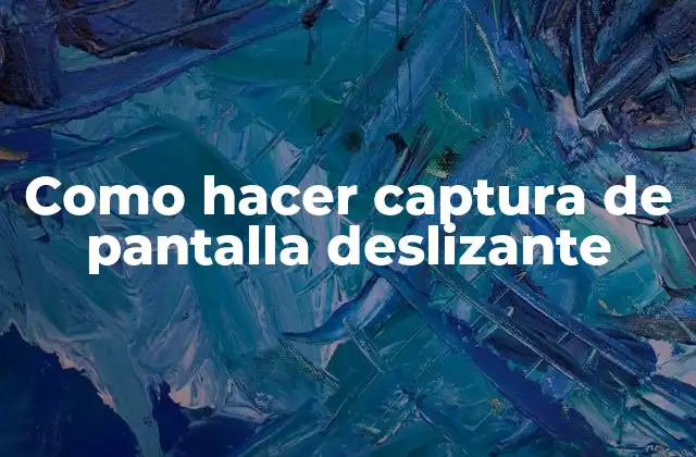 Como Hacer Captura de Pantalla Deslizante