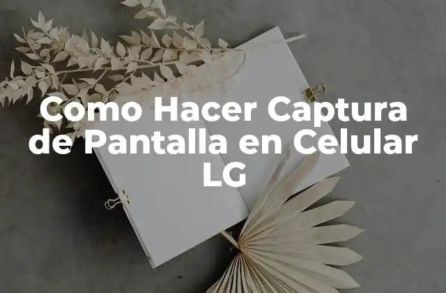 Como Hacer Captura de Pantalla en Celular Lg