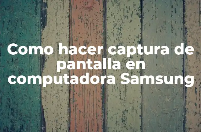 Como Hacer Captura de Pantalla en Computadora Samsung