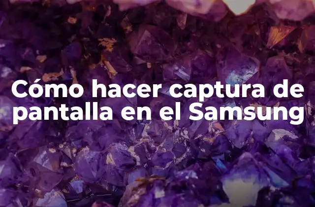 Cómo Hacer Captura de Pantalla en el Samsung