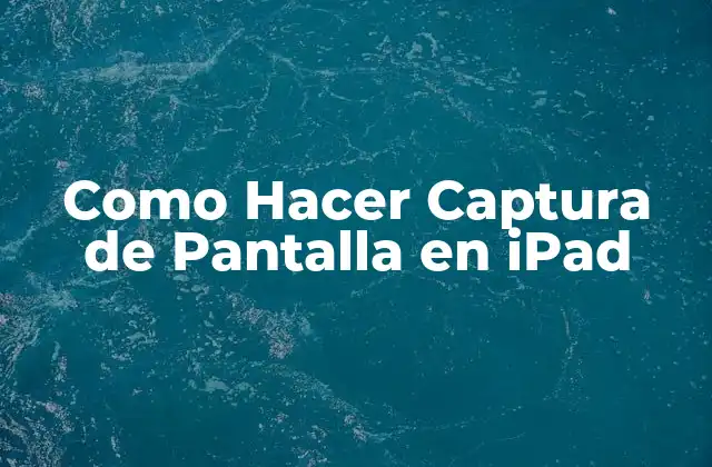 Como Hacer Captura de Pantalla en Ipad