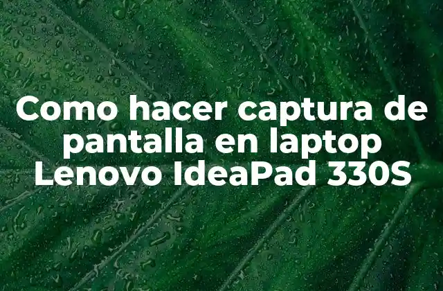Como Hacer Captura de Pantalla en Laptop Lenovo Ideapad 330s