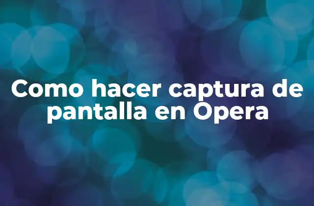 Como Hacer Captura de Pantalla en Opera
