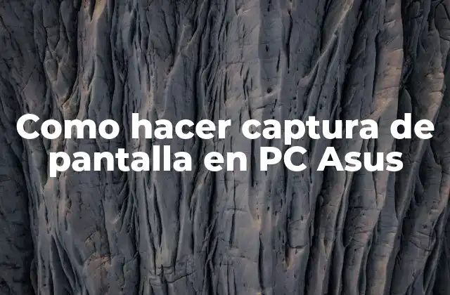 Como Hacer Captura de Pantalla en Pc Asus