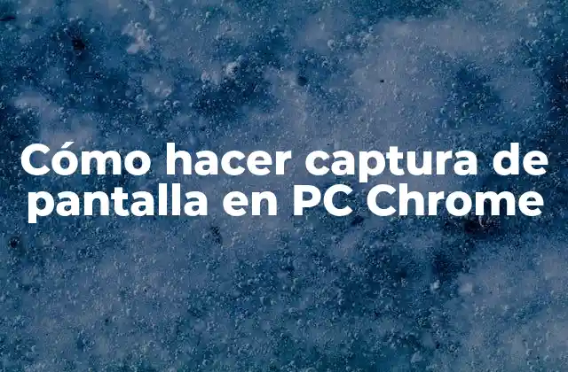 Cómo Hacer Captura de Pantalla en Pc Chrome