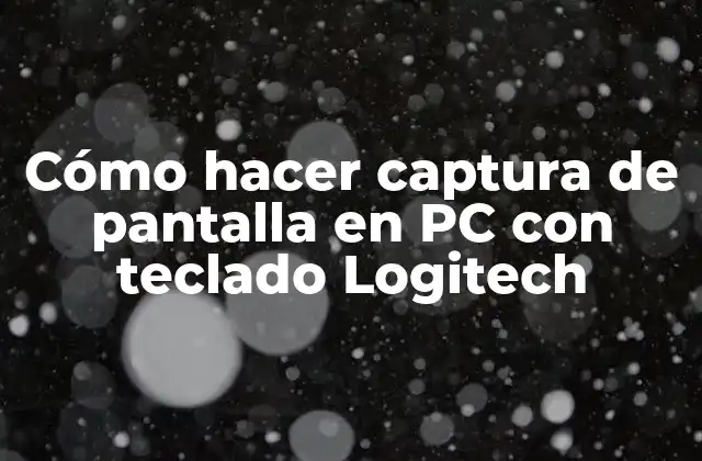 Cómo Hacer Captura de Pantalla en Pc con Teclado Logitech