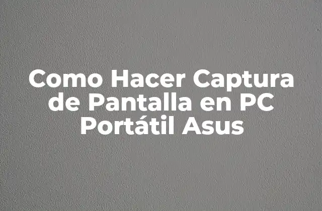 Como Hacer Captura de Pantalla en Pc Portátil Asus