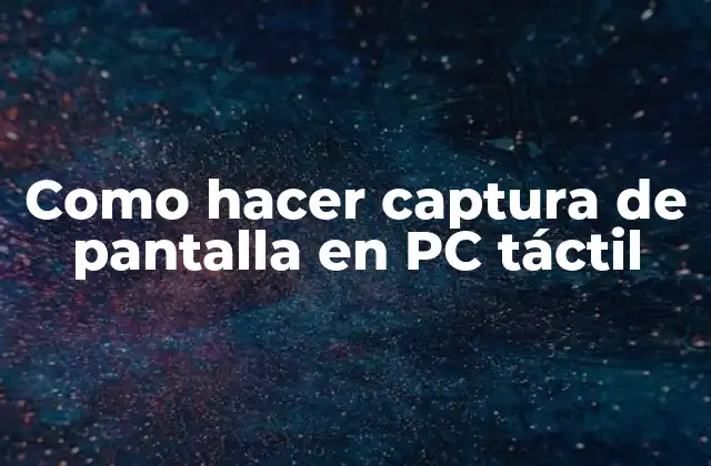 Como Hacer Captura de Pantalla en Pc Táctil