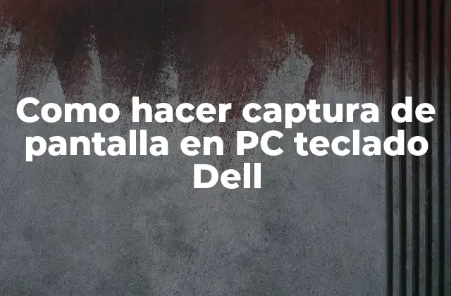 Como Hacer Captura de Pantalla en Pc Teclado Dell