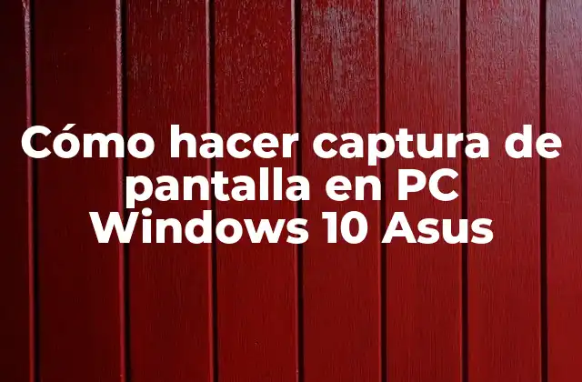 Cómo Hacer Captura de Pantalla en Pc Windows 10 Asus 2 ¿Qué es una captura de pantalla en PC Windows 10 Asus?