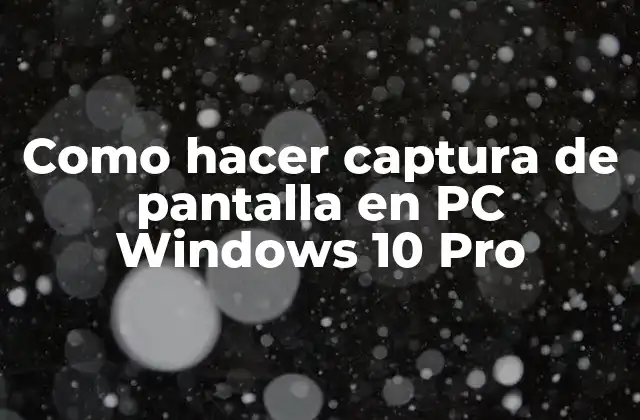 Como Hacer Captura de Pantalla en Pc Windows 10 Pro