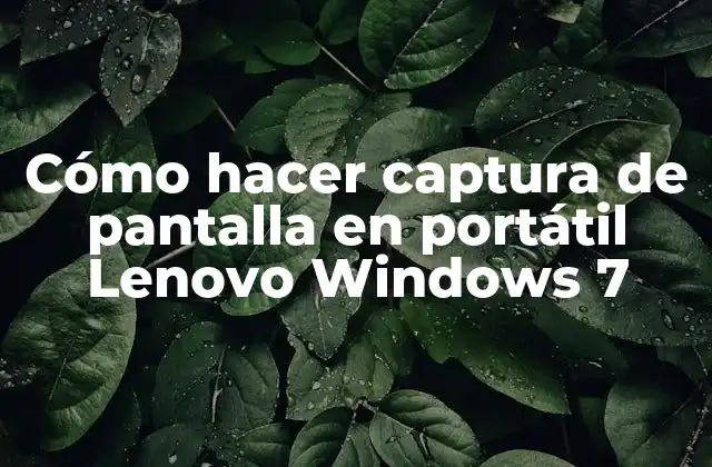 Cómo Hacer Captura de Pantalla en Portátil Lenovo Windows 7