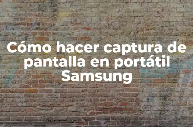 Cómo Hacer Captura de Pantalla en Portátil Samsung