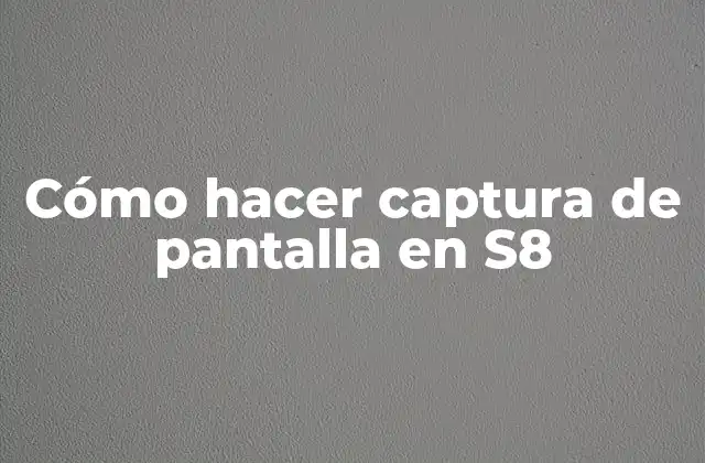 Cómo Hacer Captura de Pantalla en S8