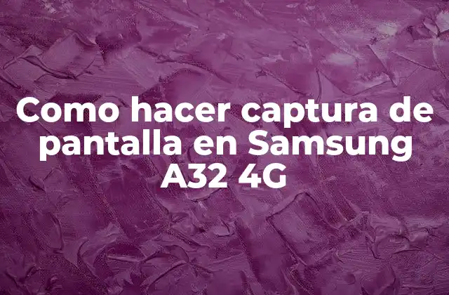 Como Hacer Captura de Pantalla en Samsung A32 4g