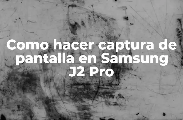 Captura de pantalla en Samsung J2 Pro