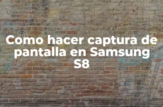 Como Hacer Captura de Pantalla en Samsung S8