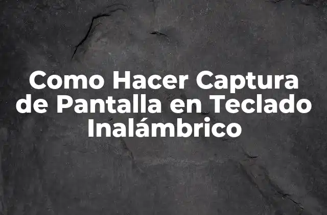 Como Hacer Captura de Pantalla en Teclado Inalámbrico