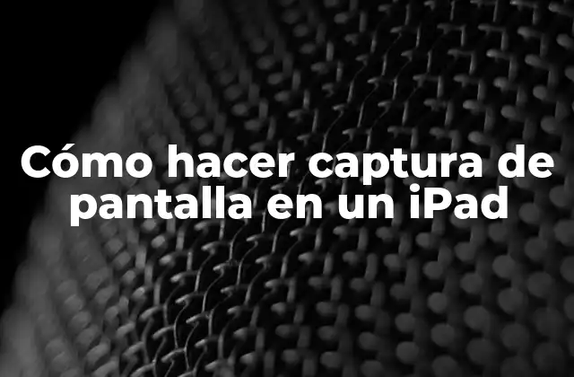 Cómo Hacer Captura de Pantalla en un Ipad