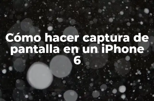 Cómo Hacer Captura de Pantalla en un Iphone 6