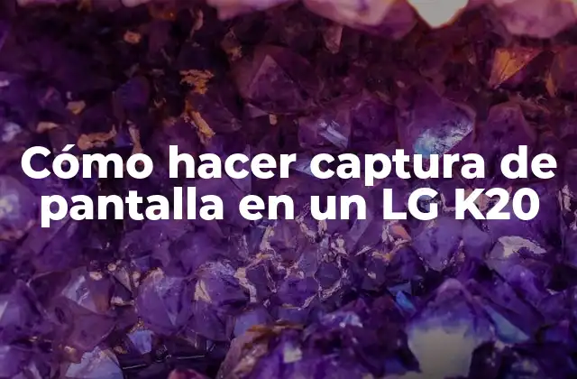 Cómo Hacer Captura de Pantalla en un Lg K20