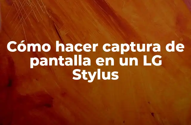 Cómo Hacer Captura de Pantalla en un Lg Stylus